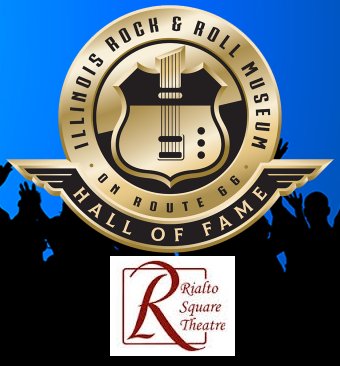 Illinois Rock & Roll Museum Hall of Fame 
Induction Ceremony Performance
Rialto Square Theatre, Joliet, IL