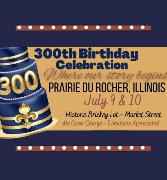 Prairie du Rocher, Illinois 300th Birthday Celebration Prairie du Rocher, Illinois 300th Birthday Celebration
